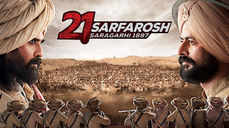21 Sarfarosh: Saragarhi 1897 (2018) on Netflix in the USA 21 Sarfarosh: Saragarhi 1897 (2018) on Netflix in the USA